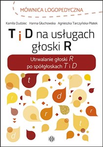 Bild von T i D na usługach głoski R Utrwalanie głoski R po spółgłoskach T i D