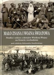 Bild von Mało znana I wojna światowa Studia i szkice z dziejów Wielkiej Wojny na froncie wschodnim