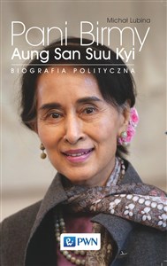 Obrazek Pani Birmy Aung San Suu Kyi. Biografia polityczna.