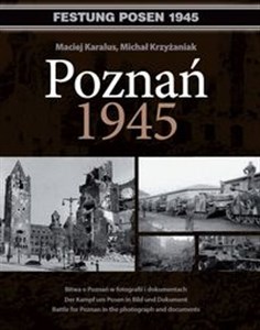 Bild von Poznań 1945 Bitwa o Poznań w fotografii i dokumentach. Wydanie polsko - niemiecko - angielskie