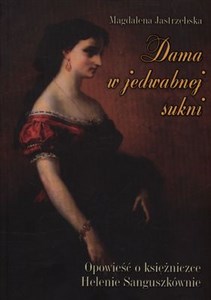 Bild von Dama w jedwabnej sukni Opowieść o księżniczce Helenie Sanguszkównie