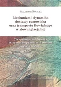 Bild von Mechanizm i dynamika dostawy rumowiska oraz transportu fluwialnego w zlewni glacjalnej