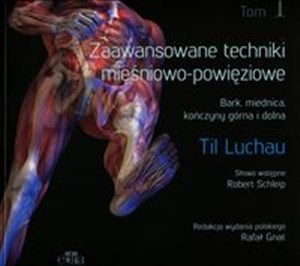 Obrazek Zaawansowane techniki mięśniowo-powięziowe Tom 1 Bark, miednica, kończyny górna i dolna