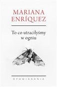 To co utra... - Mariana Enriquez -  polnische Bücher