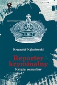 Reporter k... - Krzysztof Kąkolewski -  Książka z wysyłką do Niemiec 