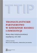 Zobacz : TTIP Trans... - Maria Dunin-Wąsowicz, Aleksandra (red. nauk.) Jarczewska