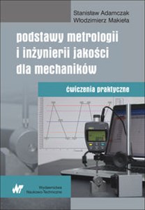 Obrazek Podstawy metrologii i inżynierii jakości dla mechaników Ćwiczenia praktyczne