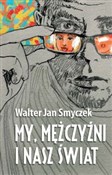 My mężczyź... - Walter Jan Smyczek -  Książka z wysyłką do Niemiec 