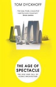 Bild von The Age of Spectacle Adventures in Architecture and the 21st-Century City