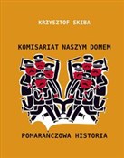 Komisariat... - Krzysztof Skiba -  Książka z wysyłką do Niemiec 
