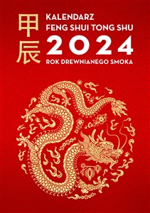 Obrazek Kalendarz Feng Shui Tong Shu 2024. Rok Drewnianego Smoka