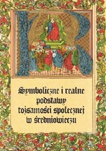 Obrazek Symboliczne i realne podstawy tożsamości społecznej w średniowieczu