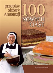 Obrazek 100 nowych ciast Przepisy siostry Anastazji
