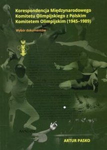 Bild von Korespondencja Międzynarodowego Komitetu Olimpijskiego z Polskim Komitetem Olimpijskim 1945-1989 Wybór dokumentów