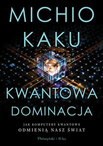 Bild von Kwantowa dominacja Jak komputery kwantowe odmienią nasz świat