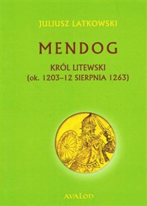 Obrazek Mendog Król litewski (ok. 1203 - 12 sierpnia 1263)