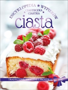 Obrazek Ciasta ciastka ciasteczka Encyklopedia wypieków Tradycyjne, smaczne i proste