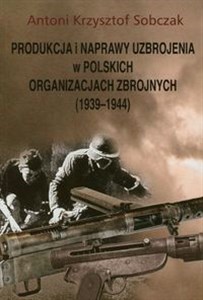 Bild von Produkcja i naprawy uzbrojenia w polskich organizacjach zbrojnych 1939-1944