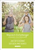 Jak wychow... - Wojciech Eichelberger -  Książka z wysyłką do Niemiec 