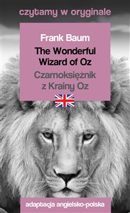 Obrazek The Wonderful Wizard of Oz / Czarnoksiężnik z Krainy Oz. Czytamy w oryginale