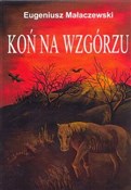 Książka : Koń na wzg... - Eugeniusz Małaczewski