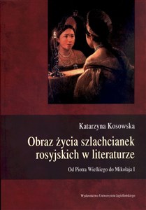 Bild von Obraz życia szlachcianek rosyjskich w literaturze Od Piotra Wielkiego do Mikołaja I
