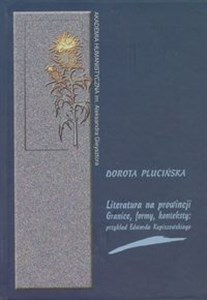 Bild von Literatura na prowincji Granice formy konteksty Przykład Edwarda Kupiszewskiego