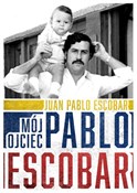 Mój ojciec... - Juan Pablo Escobar -  fremdsprachige bücher polnisch 