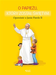 Bild von O papieżu który został świętym Opowieść o Janie Pawle II
