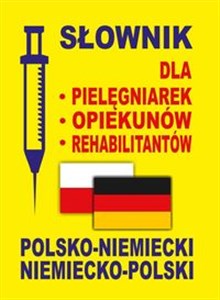 Bild von Słownik dla pielęgniarek - opiekunów - rehabilitantów polsko-niemiecki • niemiecko-polski