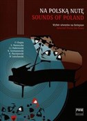 Na polską ... - Fryderyk Chopin, Witold Lutosławski, Stanisław Moniuszko, Karol Szymanowski, Ignacy Jan Paderewski - buch auf polnisch 