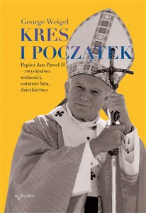 Bild von Kres i początek. Papież Jan Paweł II – zwycięstwo wolności, ostatnie lata, dziedzictwo