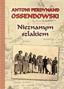 Nieznanym ... - Antoni Ferdynand Ossendowski - buch auf polnisch 