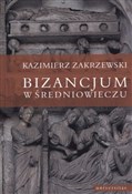 Polska książka : Bizancjum ... - Kazimierz Zakrzewski