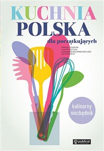 Obrazek Kuchnia polska dla początkujących Kulinarny niezbędnik