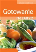 Gotowanie ... - Marta Szydłowska -  fremdsprachige bücher polnisch 