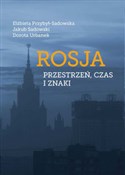 Rosja Prze... - Elżbieta Przybył-Sadowska, Jakub Sadowski, Dorota Urbanek -  fremdsprachige bücher polnisch 
