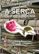 Książka : A serca ma... - Henryk Piecuch