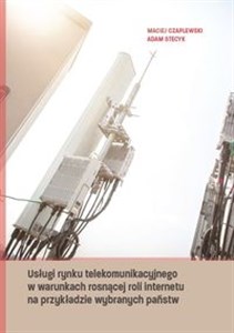 Bild von Usługi rynku telekomunikacyjnego w warunkach rosnącej roli internetu na przykładzie wybranych państw
