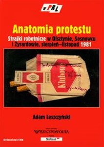 Obrazek Anatomia protestu Strajki robotnicze w Olsztynie, Sosnowcu i Żyrardowie, sierpień-listopad 1981