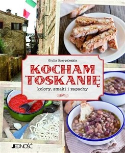 Obrazek Kocham Toskanię Kolory, smaki i zapachy