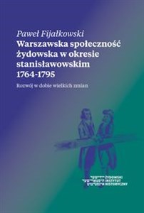Obrazek Warszawska społeczność żydowska w okresie stanisławowskim 1764-1795 Rozwój w dobie wielkich zmian