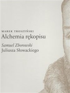 Obrazek Alchemia rękopisu Samuel Zborowski Juliusz Słowackiego