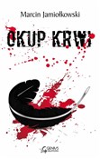 Zobacz : Okup krwi - Marcin Jamiołkowski