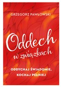 Zobacz : Oddech w z... - Grzegorz Pawłowski