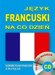 Obrazek Język francuski na co dzień. Rozmówki polsko-francuskie z płytą CD 70 minut nagrań