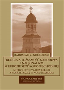 Bild von Religia a tożsamość narodowa i nacjonalizm w Europie Środkowo - Wschodniej Między etnicyzacją religii a sakralizacją etnosu (narodu)
