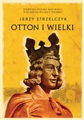 Otton I Wi... - Jerzy Strzelczyk -  Polnische Buchandlung 