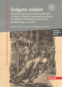 Bild von Golgota kobiet Relacje więźniarek Ravensbrück i innych obozów koncentracyjnych ze zbiorów Polskiego Instytutu Źródł