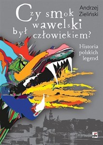 Bild von Czy smok wawelski był człowiekiem? Historia polskich legend